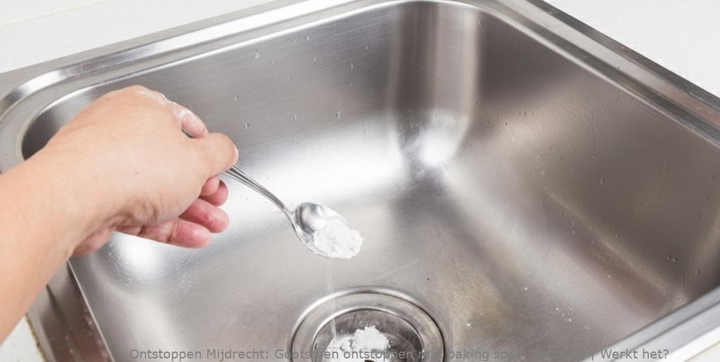 Gootsteen ontstoppen met baking soda Mijdrecht | Werkt het?